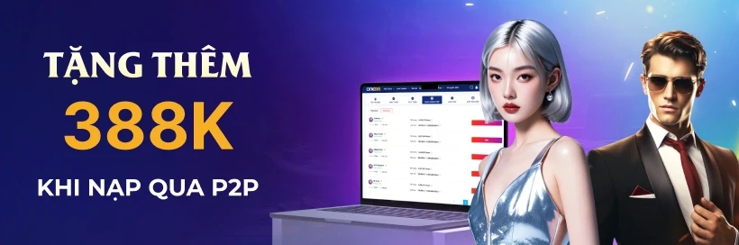 ONE88 Nạp tiền qua hình thức P2P, nhận thêm ngay 388,000 VND vào ví.