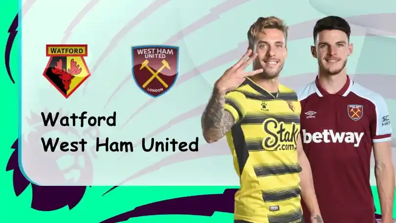 ONE88 Watford vs West Ham United – Soi kèo nhà cái bóng đá – 22h00 28/12/2021 – Ngoại hạng Anh