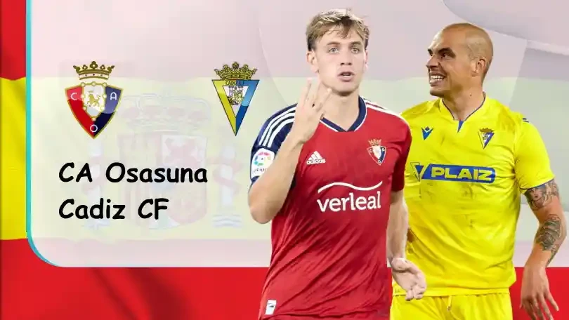 ONE88 CA Osasuna vs Cadiz CF – Soi kèo nhà cái bóng đá – 22h30 – 20/08/2022 – VĐQG Tây Ban Nha