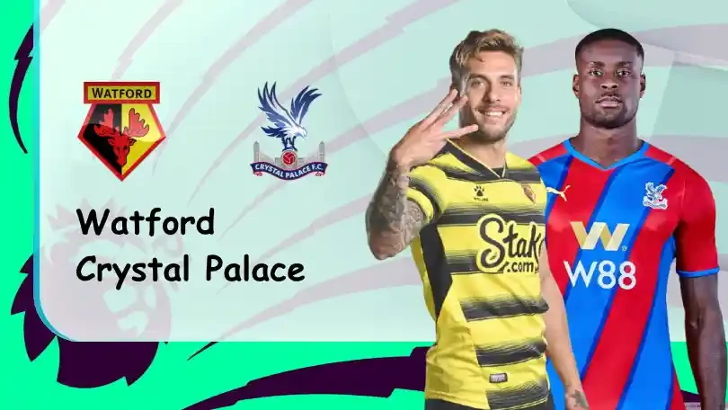 ONE88 Watford vs Crystal Palace – Soi kèo nhà cái bóng đá – 22h00 18/12/2021 – Ngoại hạng Anh